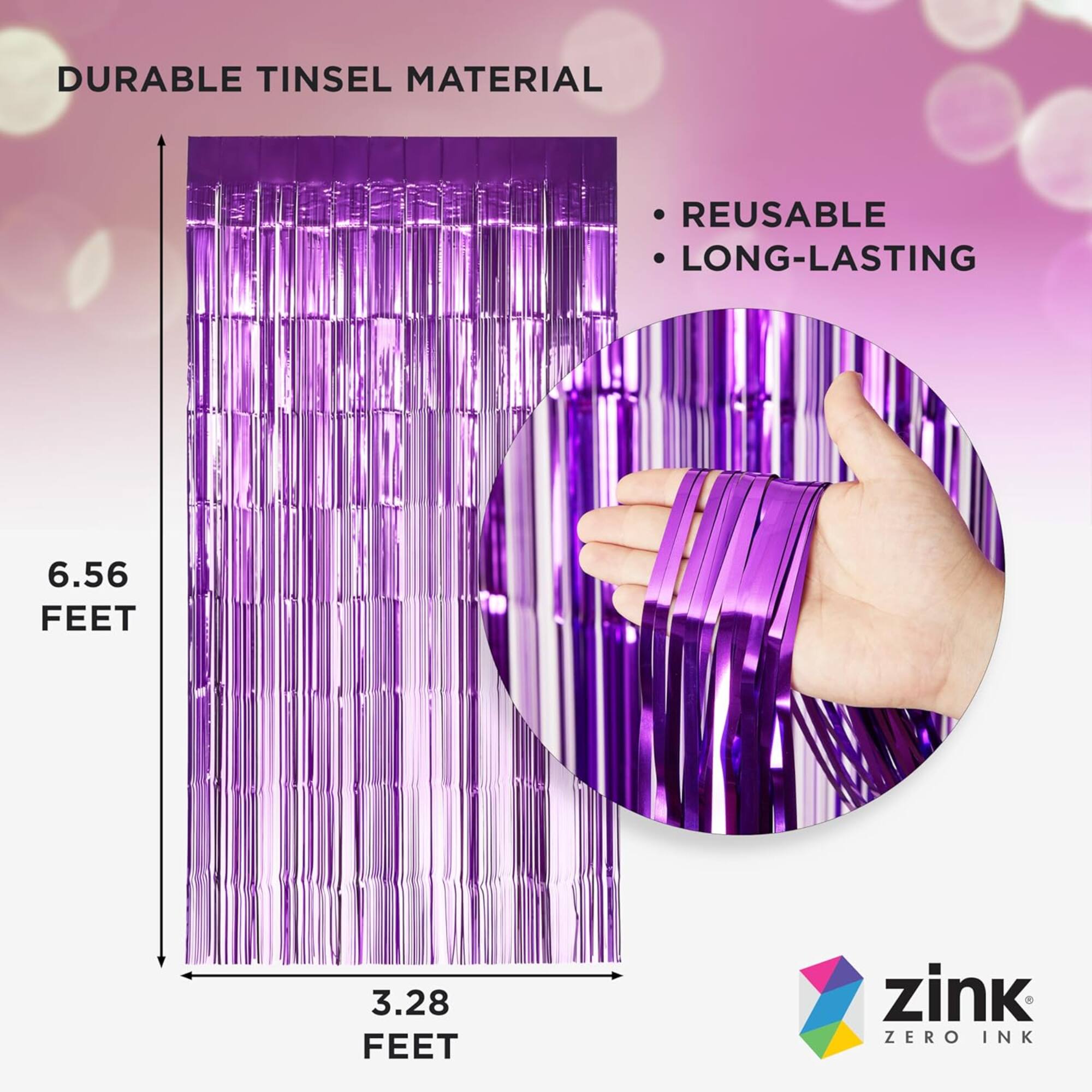 DURABLE TINSEL MATERIAL  
REUSABLE  
LONG-LASTING  

6.56 FEET  
3.28 FEET  

zink  
ZERO INK