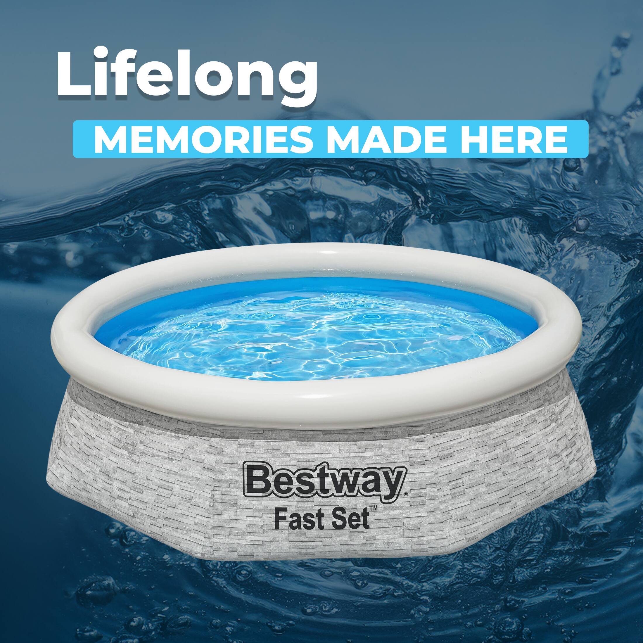 Lifelong MEMORIES MADE HERE  
Bestway Fast Set