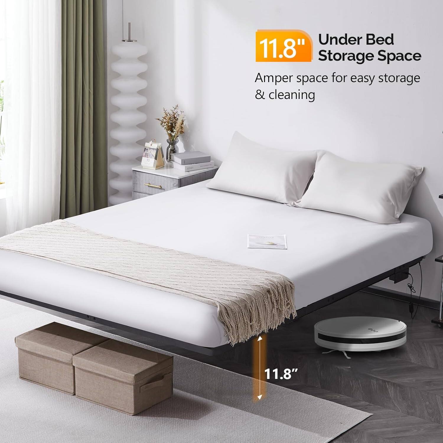 11.8" Under Bed Storage Space  
Ample space for easy storage & cleaning
