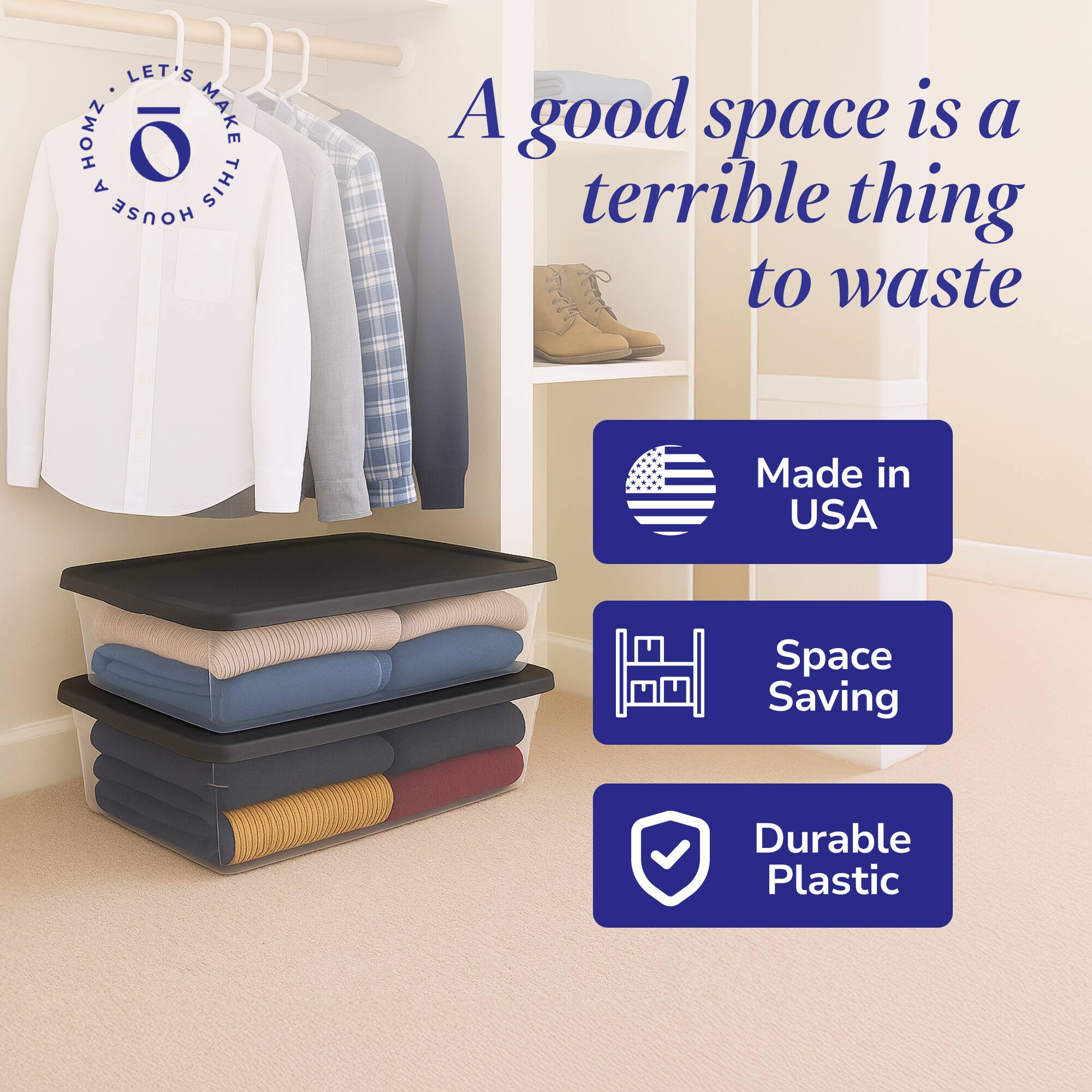 LET'S MAKE THIS HOUSE A good space is a terrible thing to waste  
Made in USA  
Space Saving  
Durable Plastic
