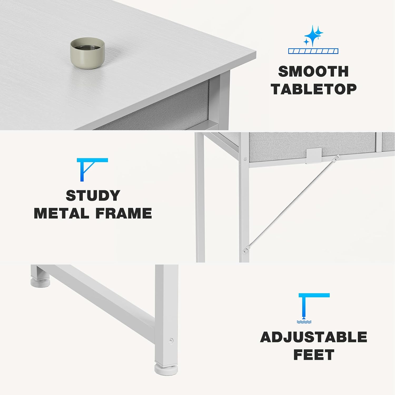 SMOOTH TABLETOP  
STUDY METAL FRAME  
ADJUSTABLE FEET