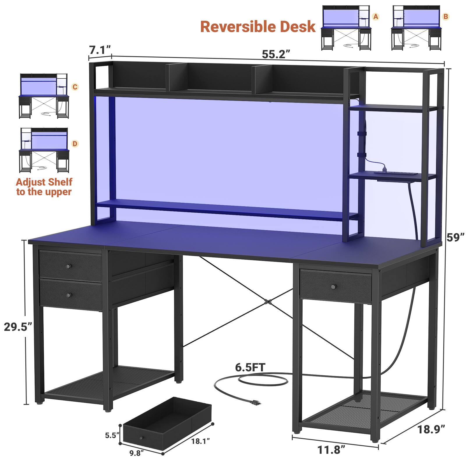 Reversible Desk  
A B  
7.1"  
55.2"  
C I  
Adjust Shelf to the upper  
59"  
29.5"  
6.5FT  
5.5"  
9.8"  
18.1"  
11.8"  
18.9"