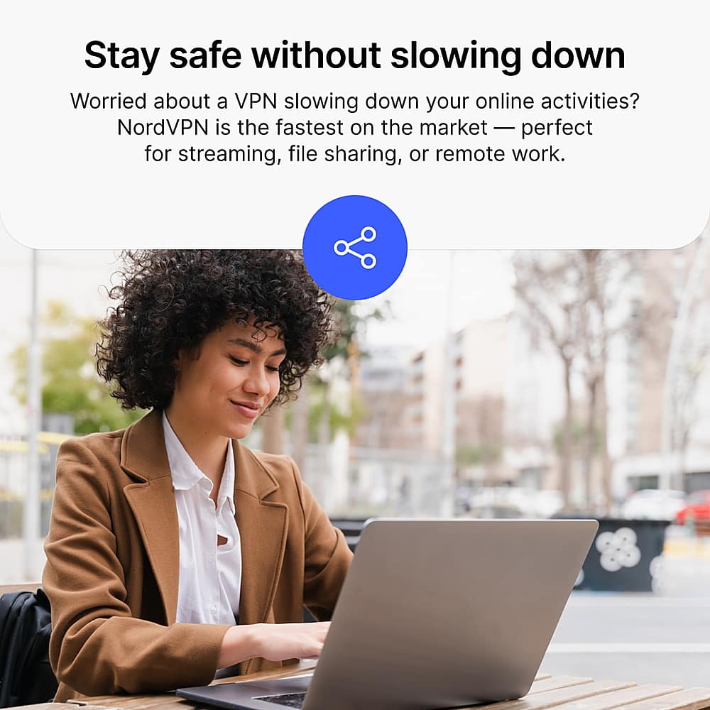 Stay safe without slowing down. Worried about a VPN slowing down your online activities? NordVPN is the fastest on the market - perfect for streaming, file sharing, or remote work.