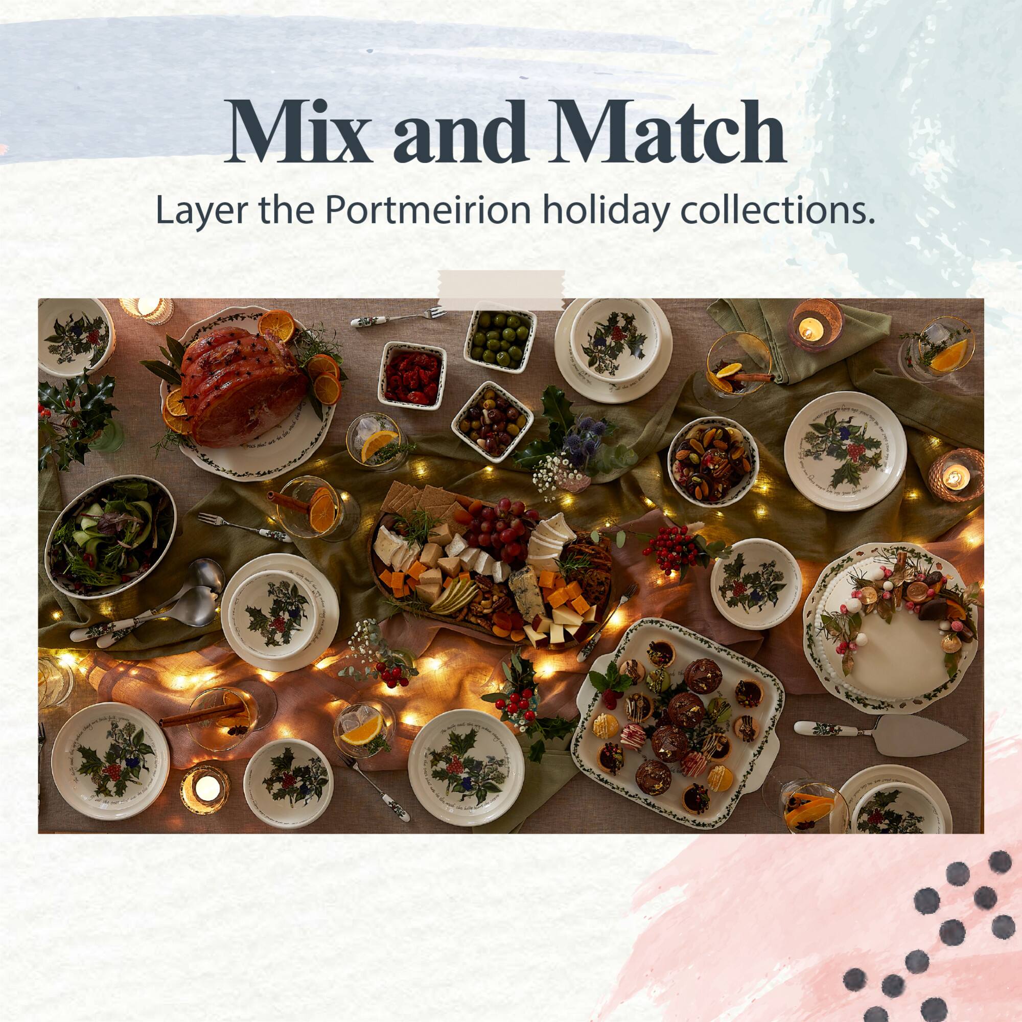 Mix and Match  
Layer the Portmeirion holiday collections.