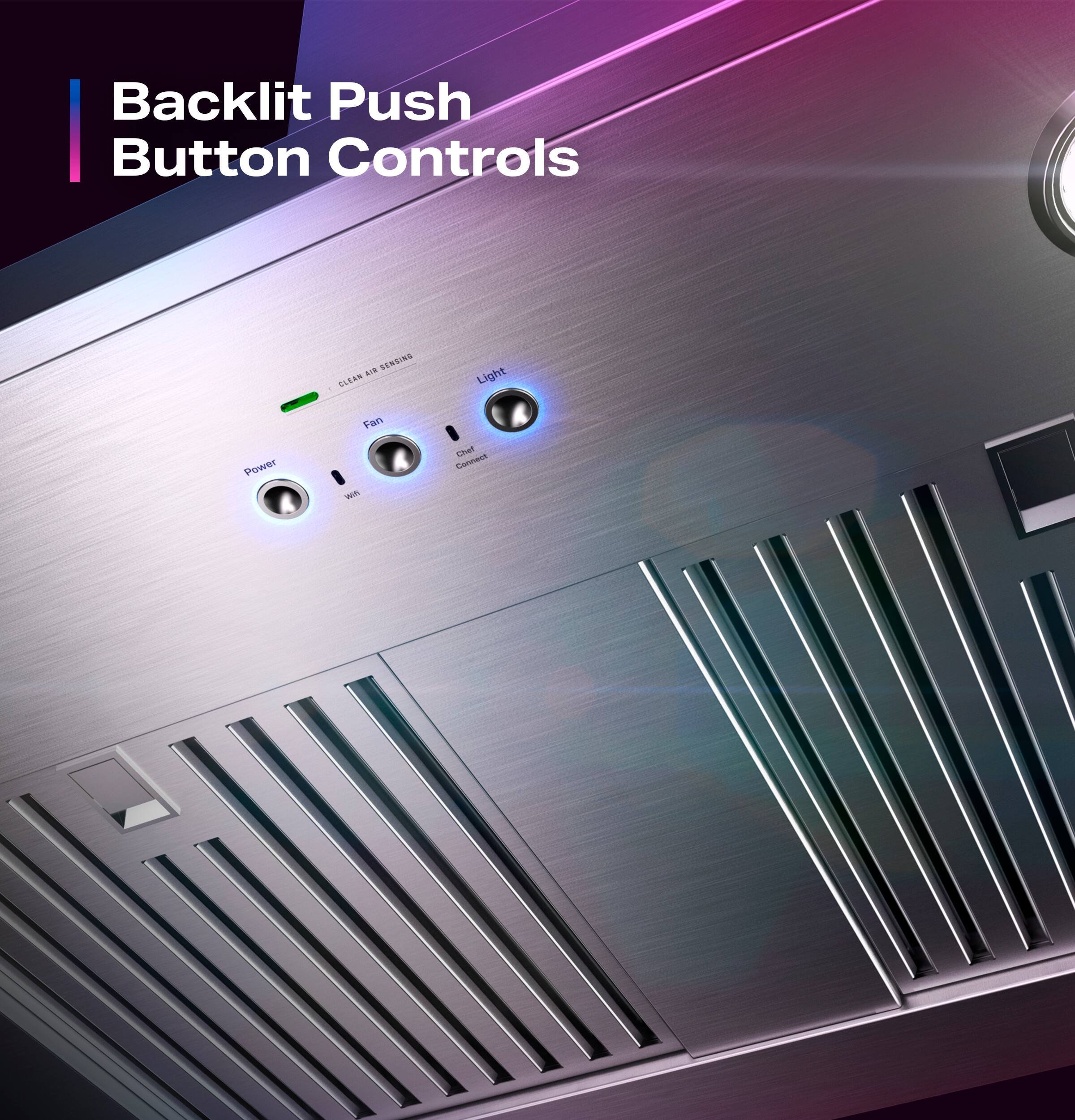 Backlit Push Button Controls

- Power
- Fan
- Light
- Vent
- Child Lock Connected
- Clear Air Sensor