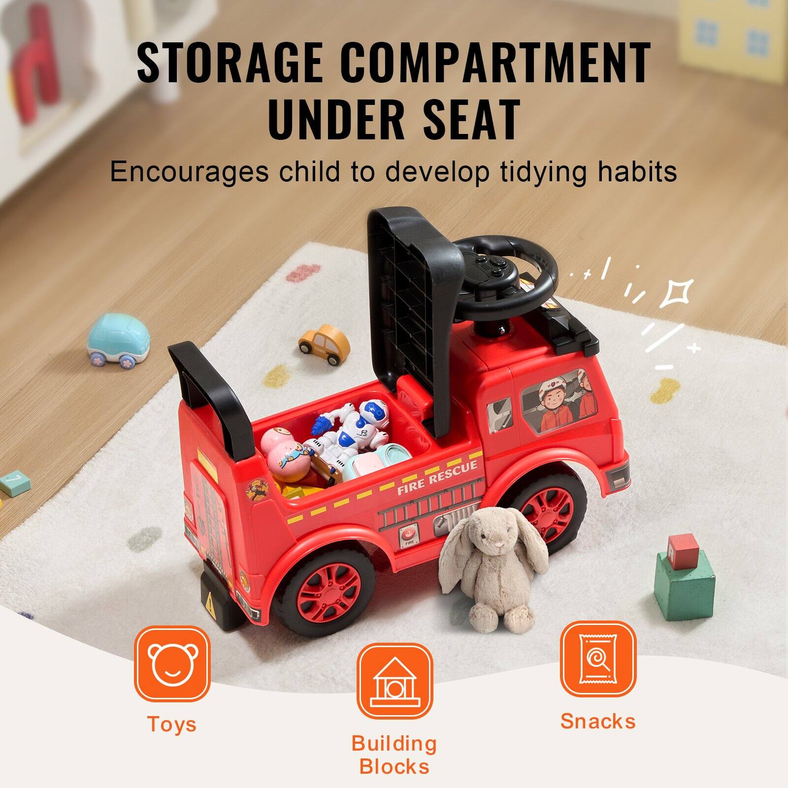 STORAGE COMPARTMENT UNDER SEAT  
Encourages child to develop tidying habits  

Toys  
Building Blocks  
Snacks