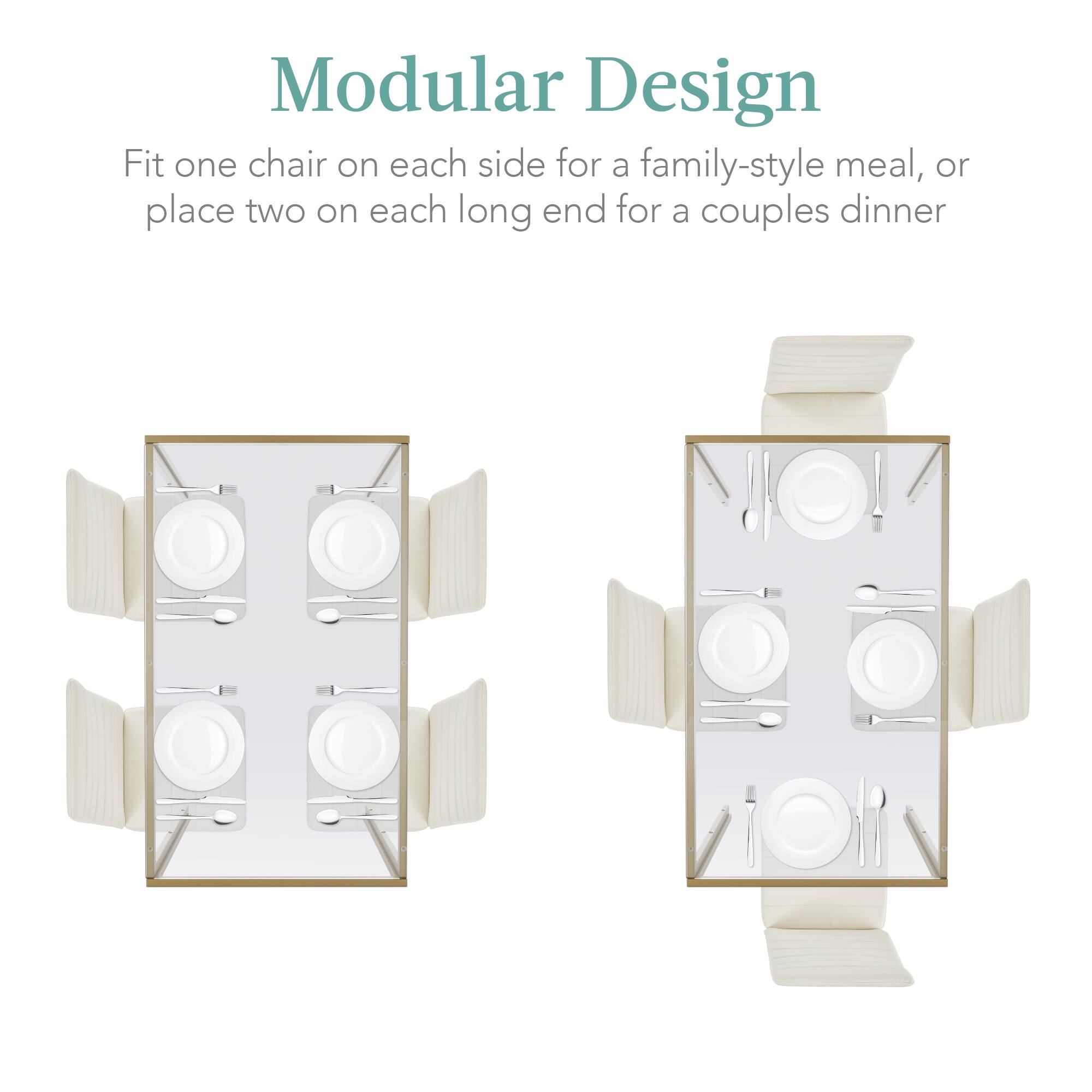 Modular Design

Fit one chair on each side for a family-style meal, or place two on each long end for a couples dinner