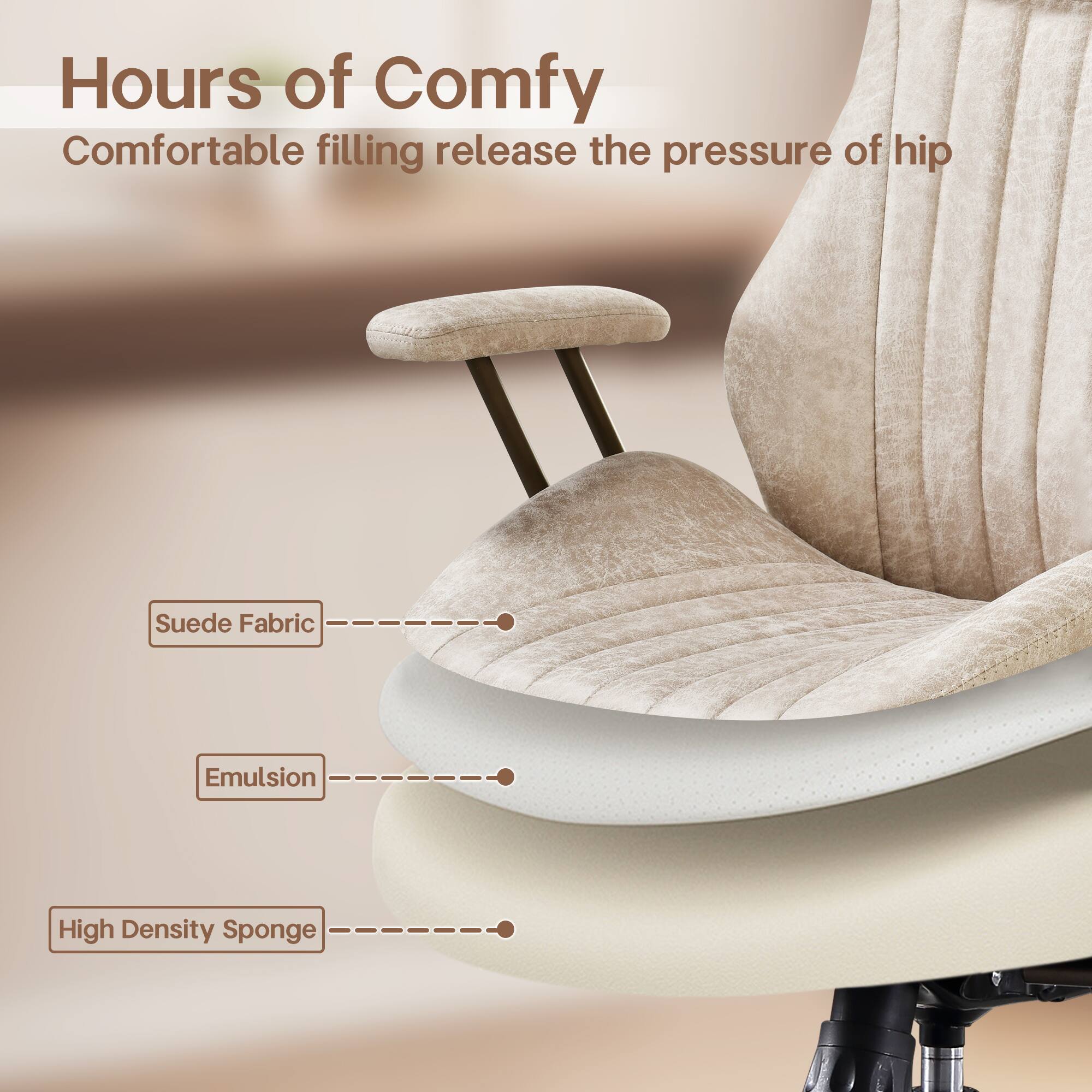 Hours of Comfy  
Comfortable filling release the pressure of hip  

- Suede Fabric  
- Emulsion  
- High Density Sponge