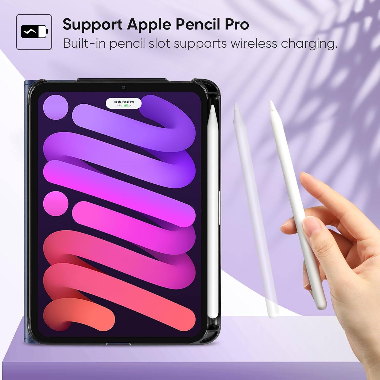 Support Apple Pencil Pro  
Built-in pencil slot supports wireless charging.