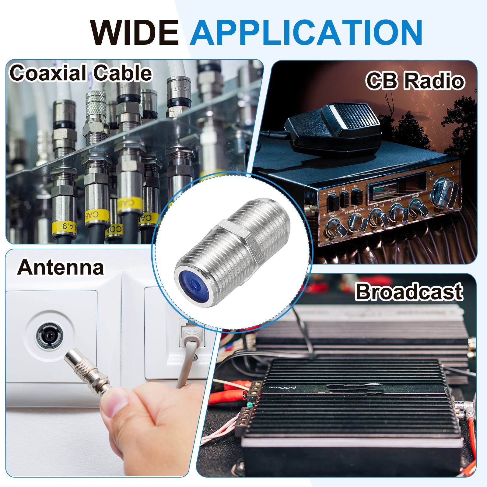 WIDE APPLICATION  
Coaxial Cable  
CB Radio  
Antenna  
Broadcast