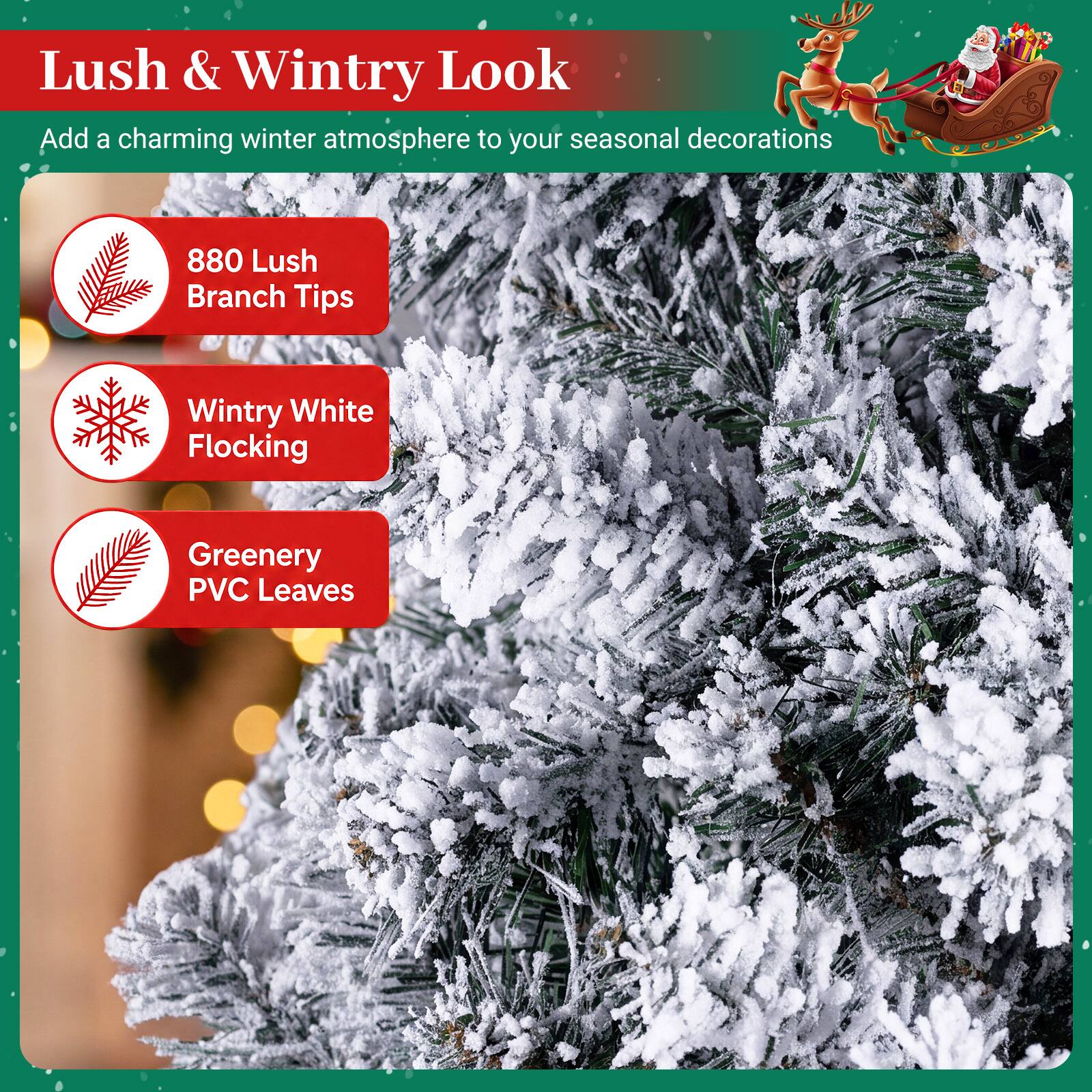 Lush & Wintry Look  
Add a charming winter atmosphere to your seasonal decorations

- 880 Lush Branch Tips
- Wintry White Flocking
- Greenery PVC Leaves
