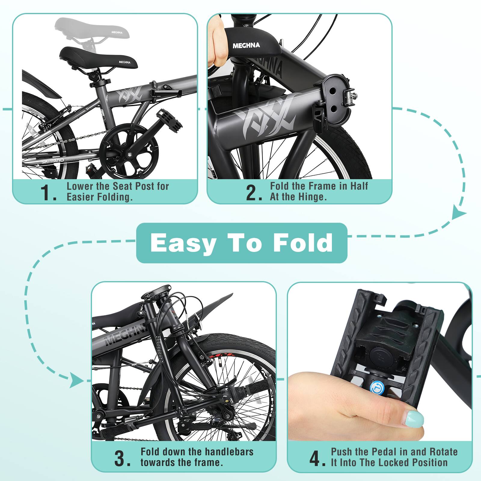1. Lower the Seat Post for Easier Folding.
2. Fold the Frame in Half At the Hinge.
3. Fold down the handlebars towards the frame.
4. Push the Pedal in and Rotate It Into The Locked Position.