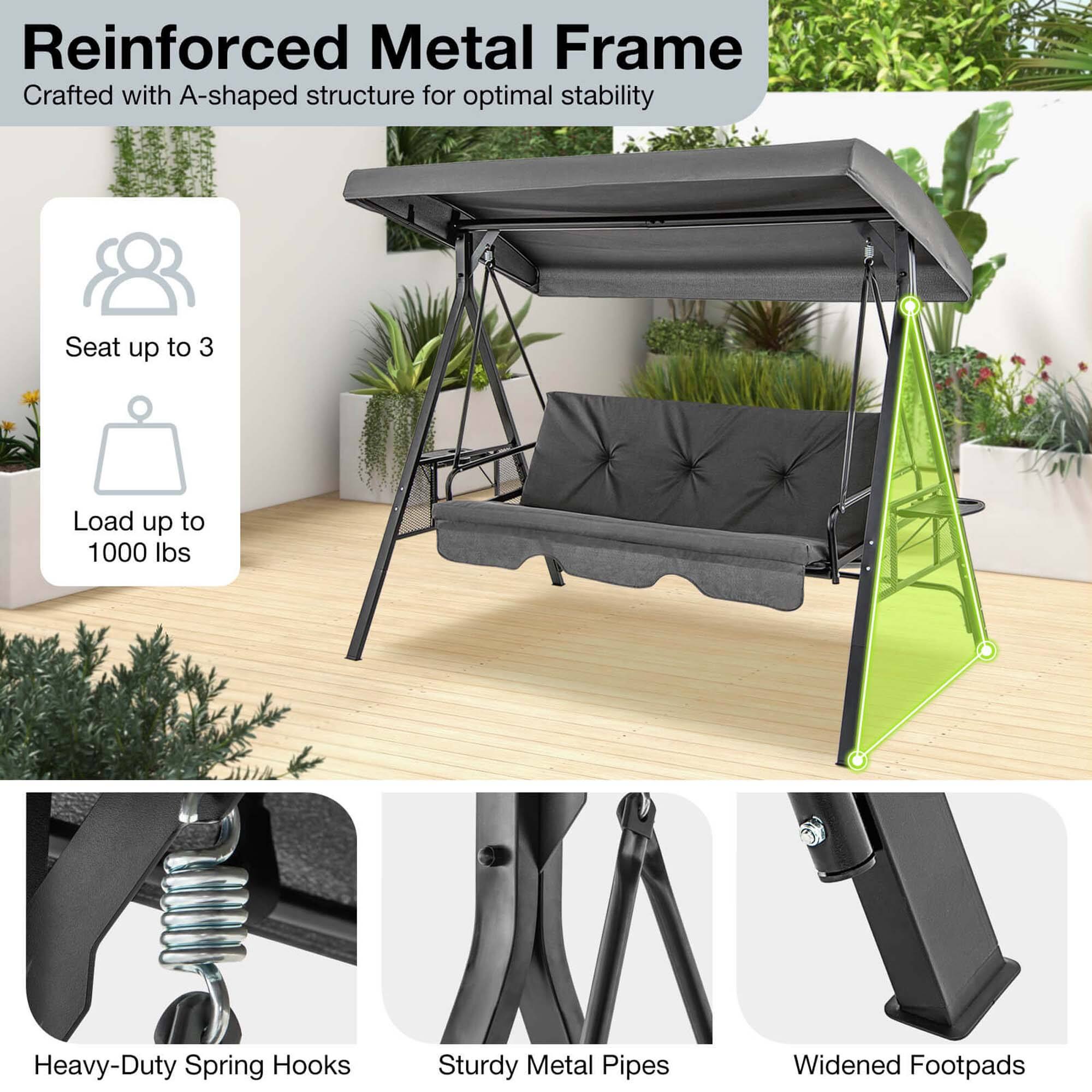 Reinforced Metal Frame Crafted with A-shaped structure for optimal stability. Seat up to 3 people. Load up to 1000 lbs. Heavy-Duty Spring Hooks. Sturdy Metal Pipes. Widened Footpads.