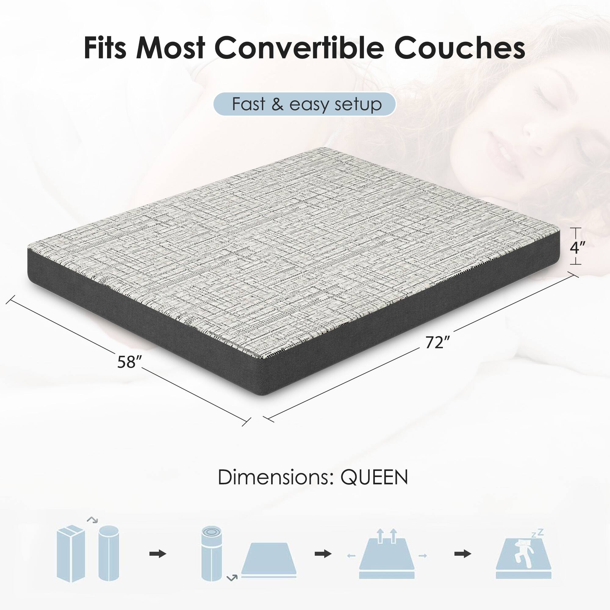 Fits Most Convertible Couches

Fast & easy setup

Dimensions: QUEEN

58" x 72" x 4"