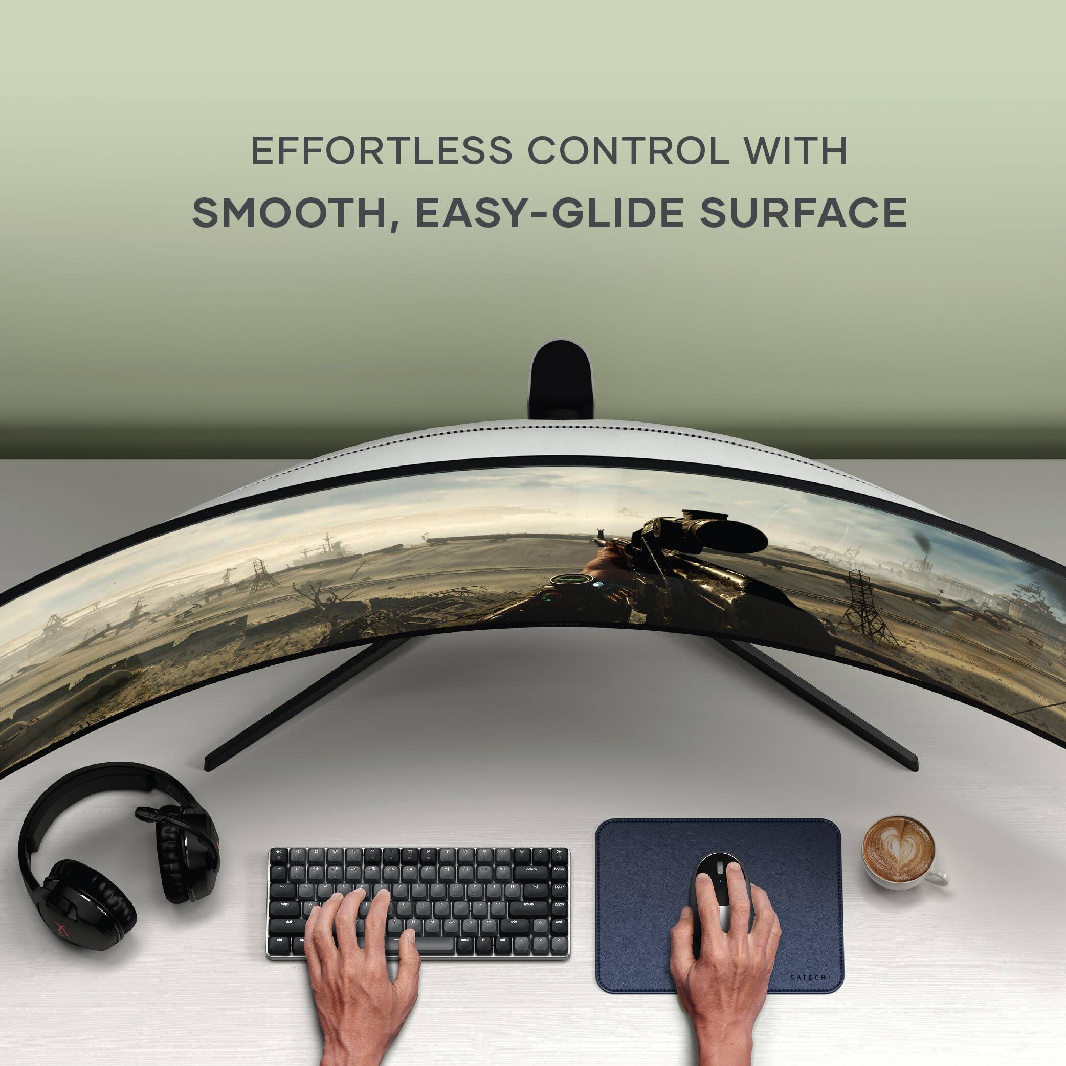EFFORTLESS CONTROL WITH SMOOTH, EASY-GLIDE SURFACE