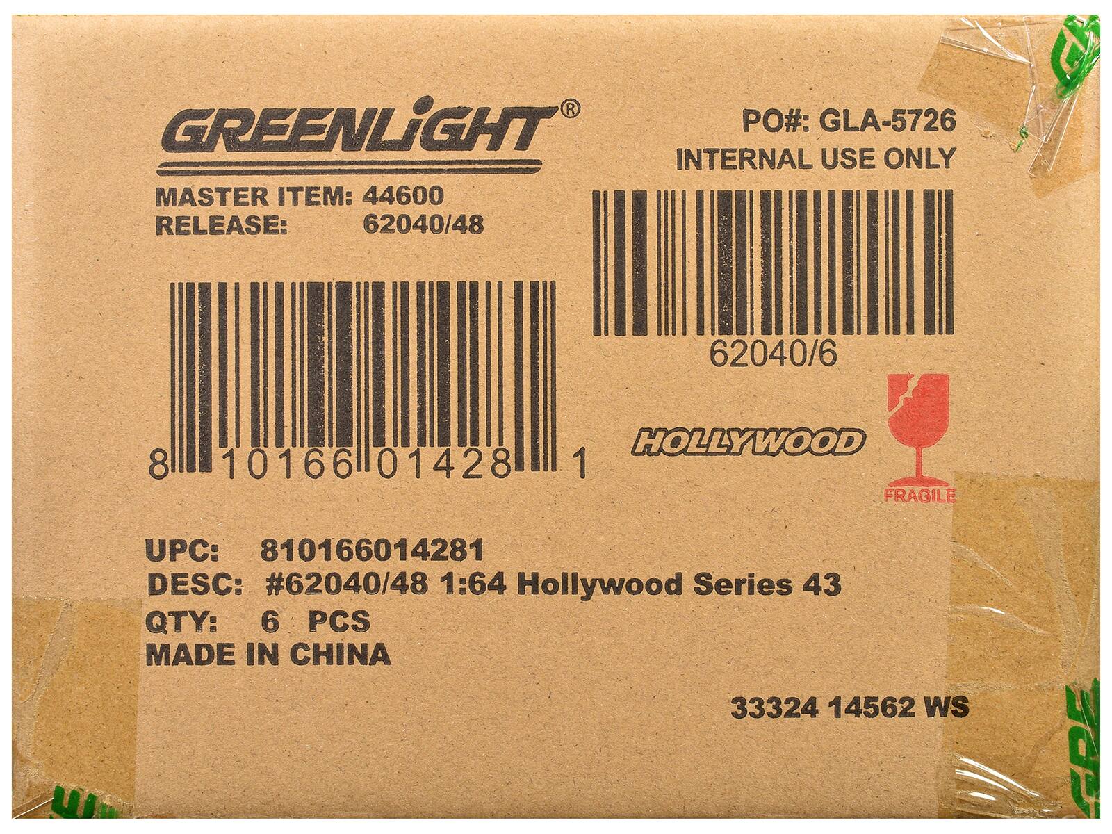 GREENLiIGHT  
PO#: GLA-5726  
INTERNAL USE ONLY  
MASTER ITEM: 44600  
RELEASE: 62040/48  
62040/6  
8 10166 01428  
HOLLYWOOD 1  
FRAGILE  
UPC: 810166014281  
DESC: #62040/48 1:64 Hollywood Series 43  
QTY: 6 PCS  
MADE IN CHINA  
33324 14562 WS