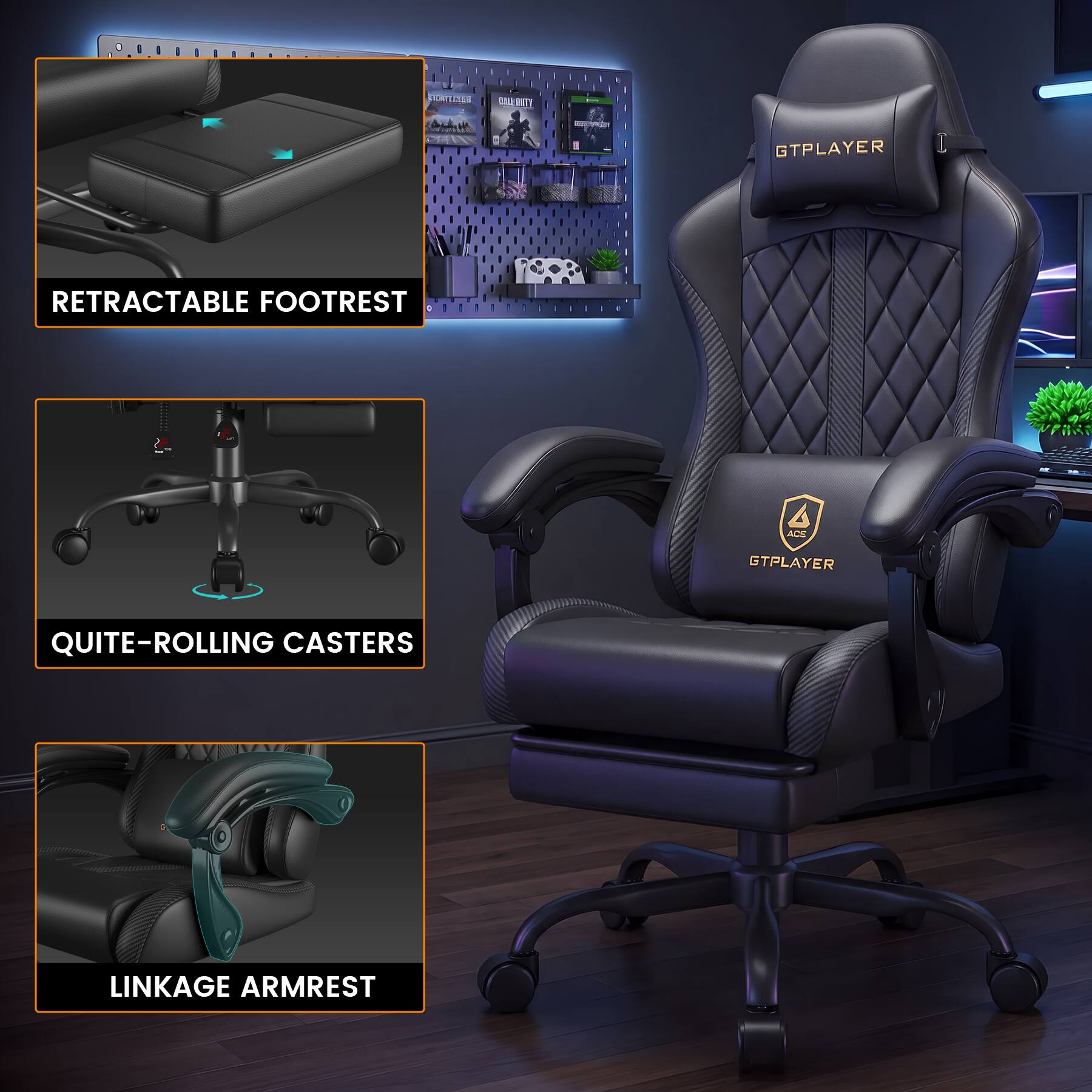 GTPLAYER RETRACTABLE FOOTREST  
GTPLAYER QUIET-ROLLING CASTERS  
GTPLAYER LINKAGE ARMREST
