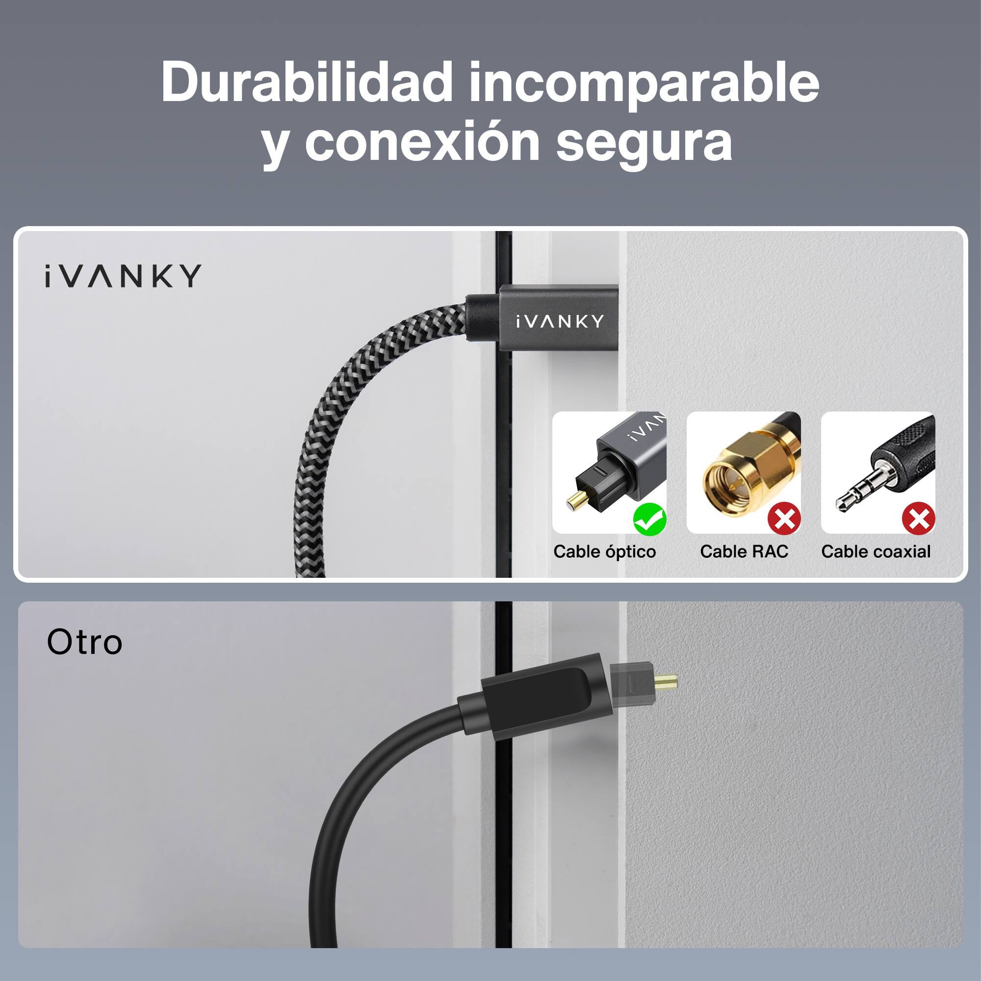 Durabilidad incomparable y conexión segura

iVANKY

Cable óptico ✔️
Cable RAC ❌
Cable coaxial ❌

Otro