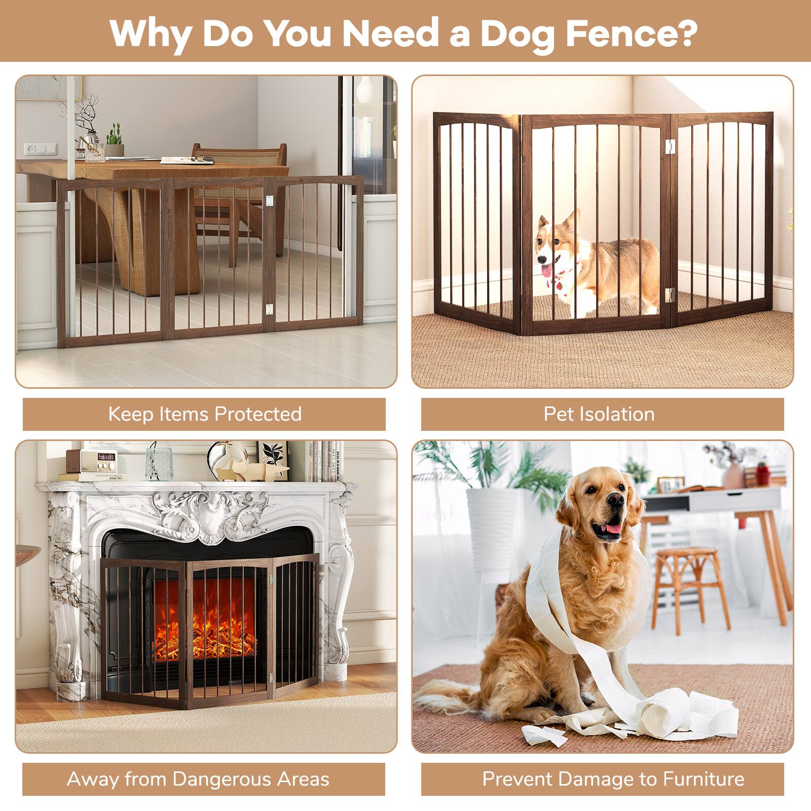 Why Do You Need a Dog Fence?

- Keep Items Protected
- Pet Isolation
- Away from Dangerous Areas
- Prevent Damage to Furniture