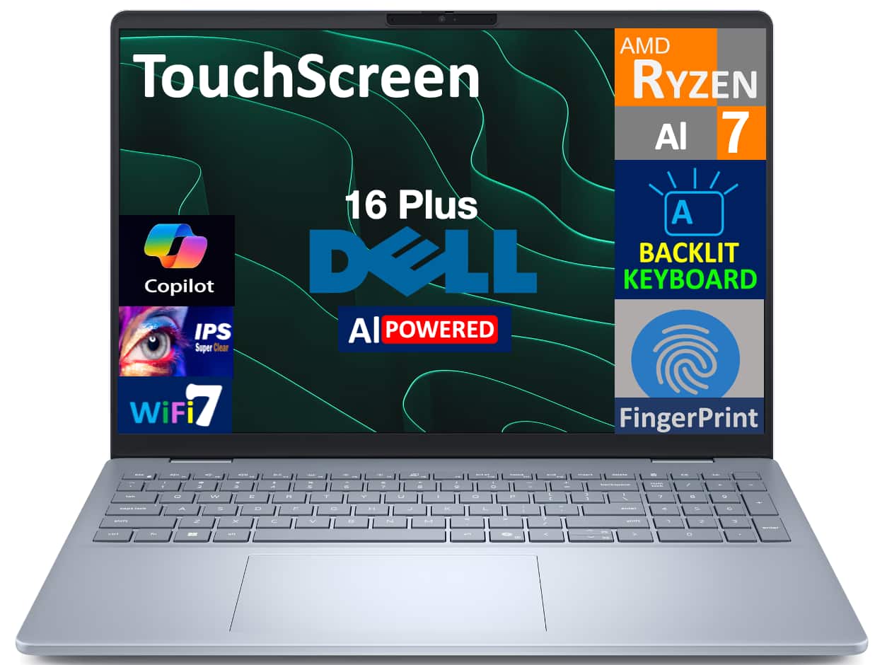 TouchScreen  
16 Plus  
DELL  
AI POWERED  

AMD Ryzen 7 AI  
BACKLIT KEYBOARD  
IPS Super Clear  
WiFi 7  
FingerPrint  
Copilot