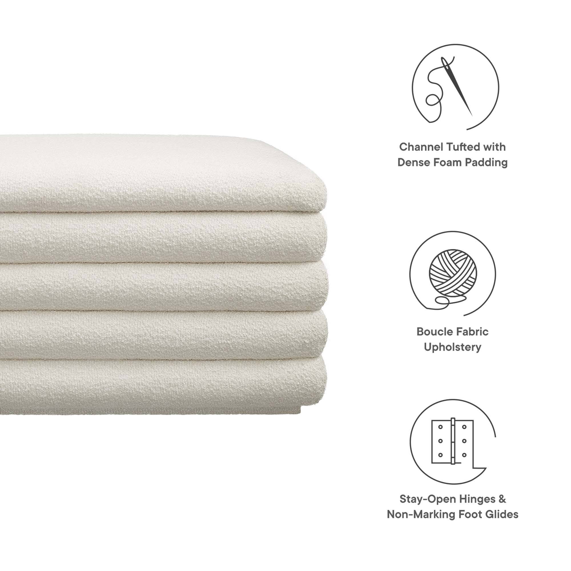 Channel Tufted with Dense Foam Padding  
Boucle Fabric Upholstery  
Stay-Open Hinges & Non-Marking Foot Glides