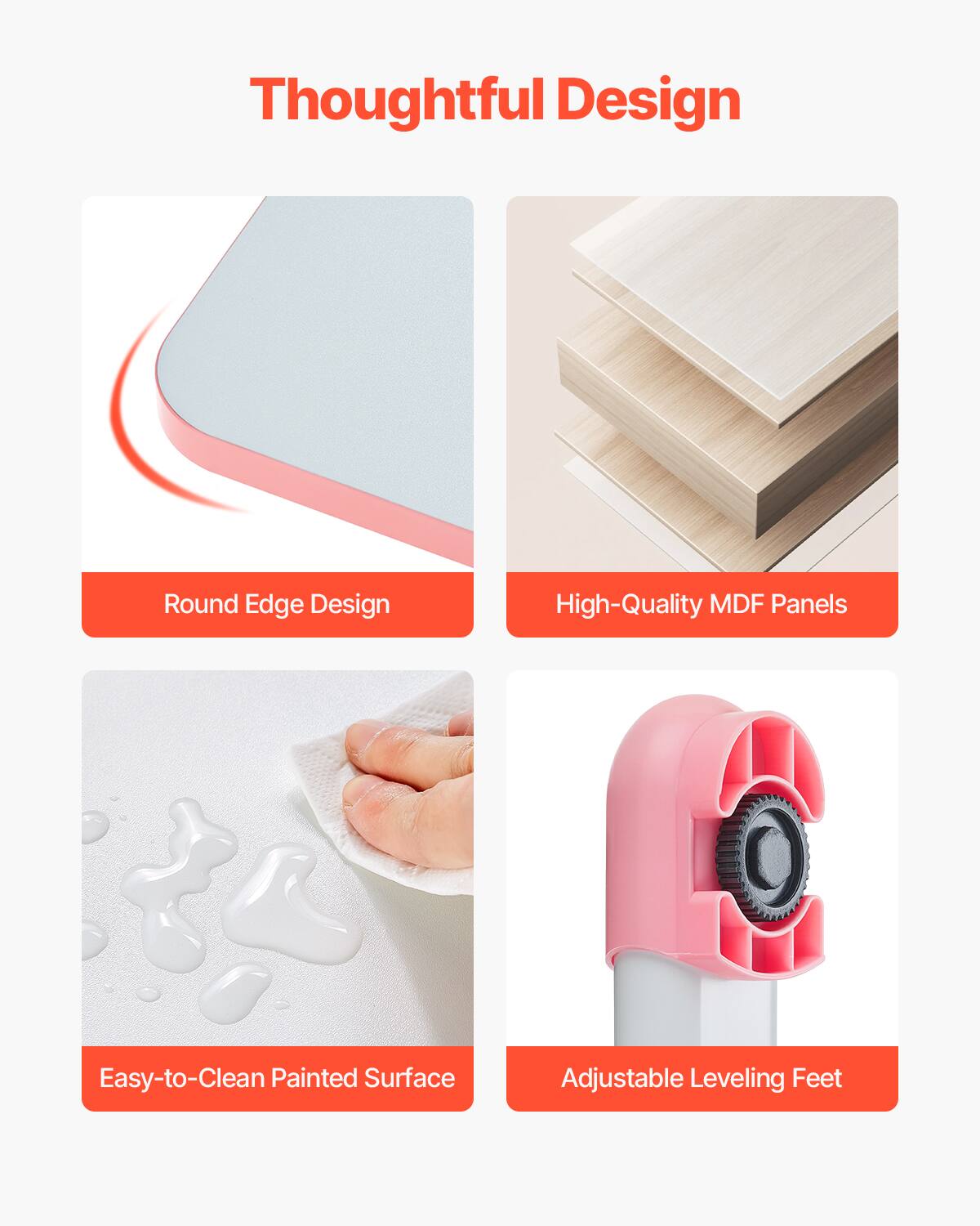 Thoughtful Design

- Round Edge Design
- High-Quality MDF Panels
- Easy-to-Clean Painted Surface
- Adjustable Leveling Feet