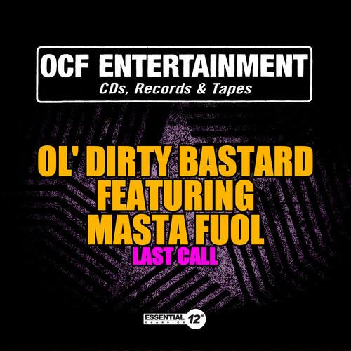 OCF ENTERTAINMENT  
CDs, Records & Tapes  

OL' DIRTY BASTARD FEATURING MASTA FUOL  
LAST CALL  

ESSENTIAL 12"