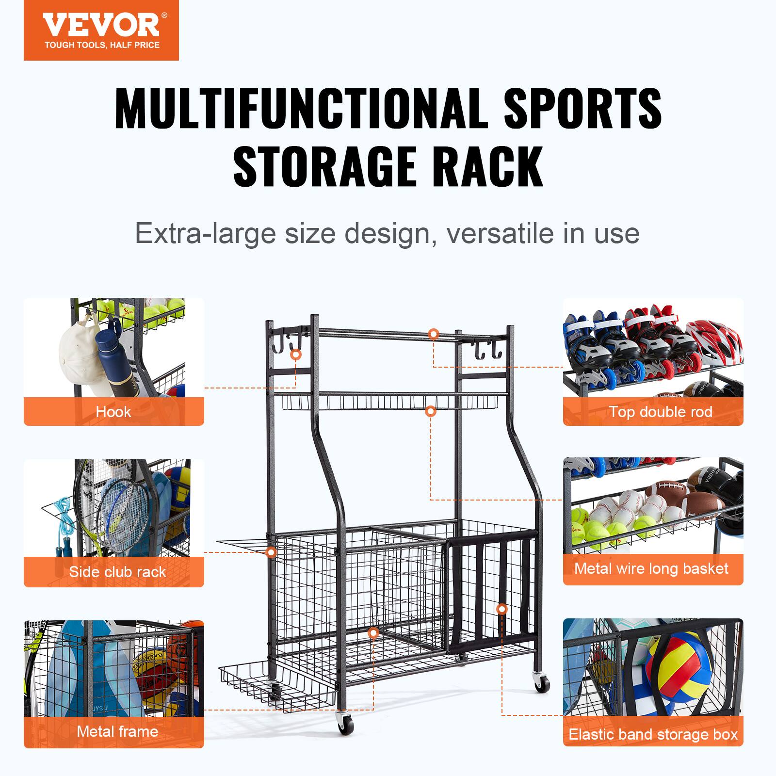 VEVOR TOUGH TOOLS, HALF PRICE MULTIFUNCTIONAL SPORTS STORAGE RACK
Extra-large size design, versatile in use
Hook
Top double rod
Side club rack
Metal wire long basket
Metal frame
Elastic band storage box
