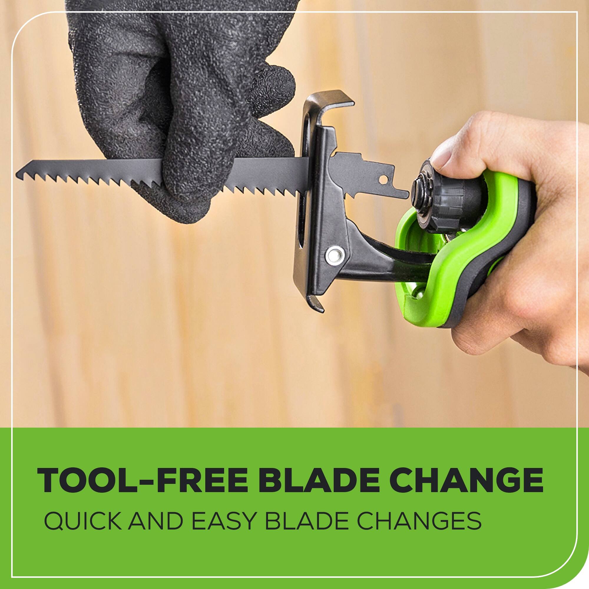 TOOL-FREE BLADE CHANGE  
QUICK AND EASY BLADE CHANGES