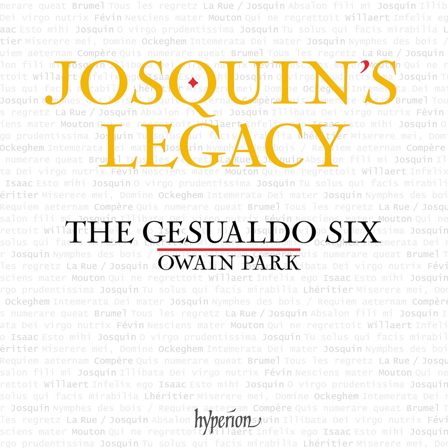 JOSQUIN'S LEGACY  
THE GESUALDO SIX  
OWAIN PARK  

hyperion