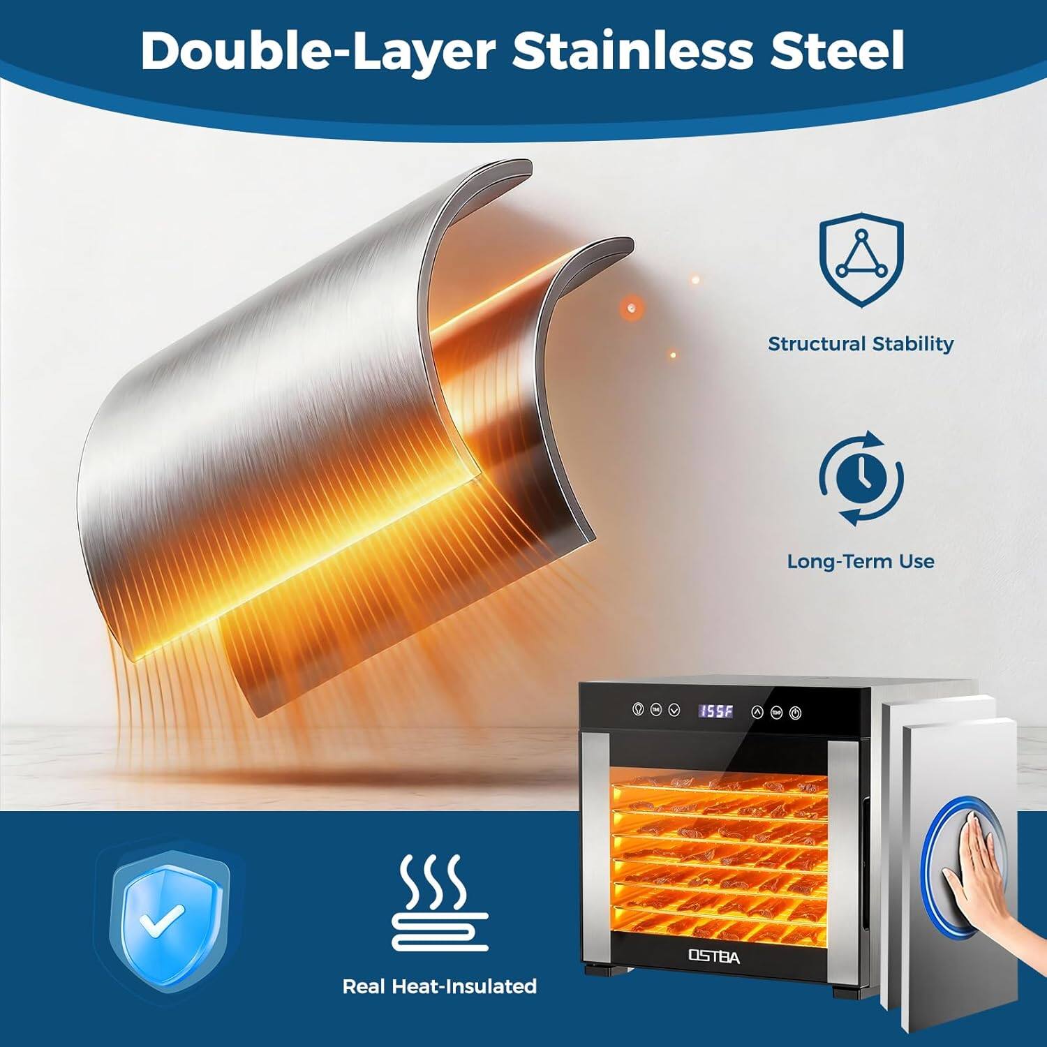Double-Layer Stainless Steel  
Structural Stability  
Long-Term Use  
Real Heat-Insulated