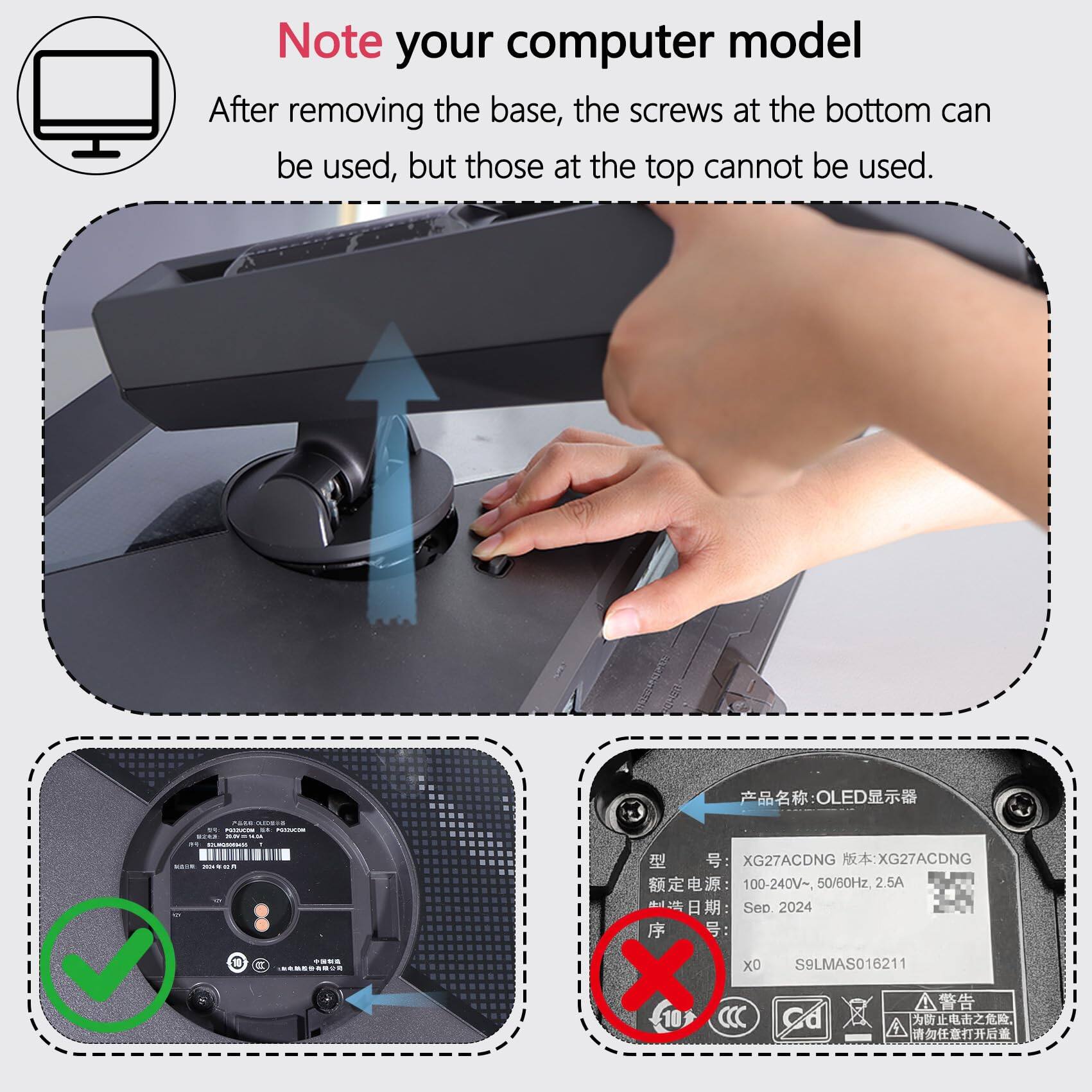 Note your computer model

After removing the base, the screws at the bottom can be used, but those at the top cannot be used.

OLED F... | .. n  - .... ... ......... -  : XG27ACDNG :XG27ACDNG : 100-240V~, 50/60Hz 2.5A  : Se 2024  : XO S9LMAS016211 x  10  cd A