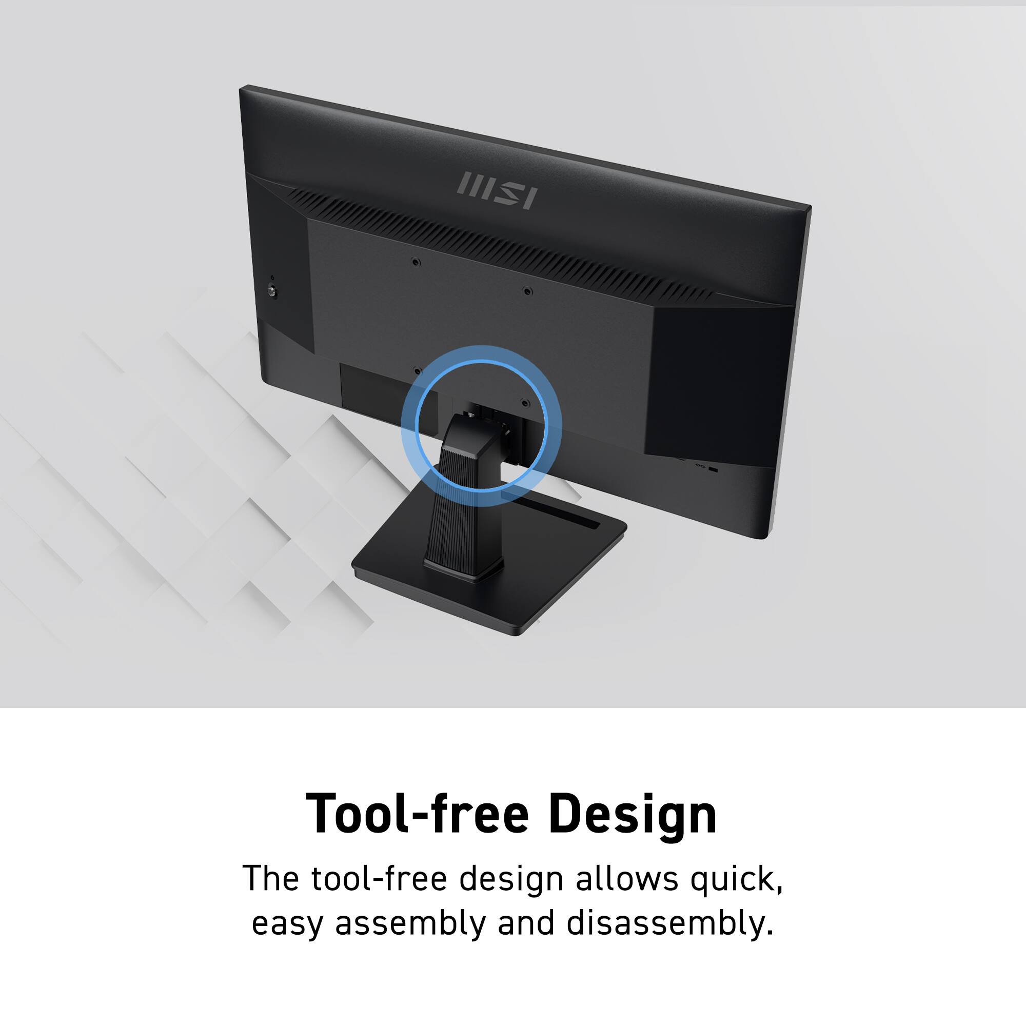 III Tool-free Design
The tool-free design allows quick, easy assembly and disassembly.
