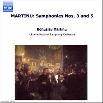 NAXOS
MARTINU: Symphonies Nos. 3 and 5
Bohuslav Martinů
Ukraine National Symphony Orchestra
not actual artwork