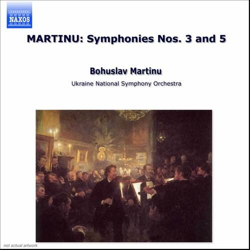 NAXOS

MARTINU: Symphonies Nos. 3 and 5

Bohuslav Martinů

Ukraine National Symphony Orchestra

not actual artwork