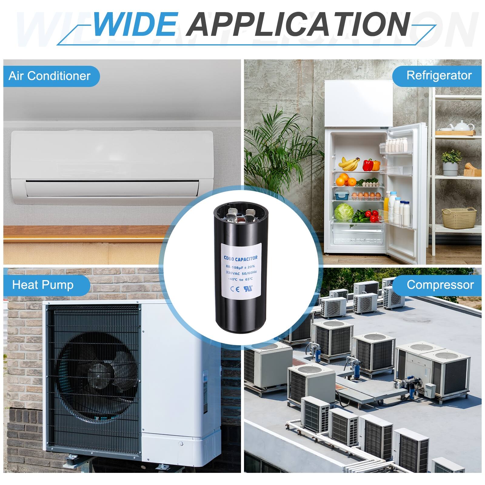 WIDE APPLICATION ON  
Air Conditioner  
Refrigerator  
Heat Pump  
Compressor  

COIL CAPACITOR  
100μF  
20% PUVAC  
- S1  
CE