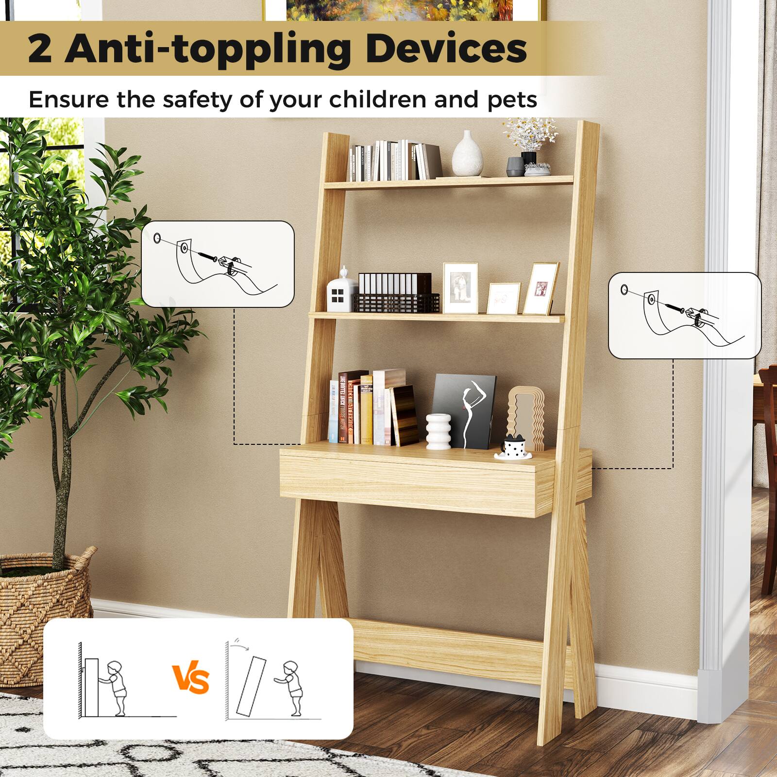 2 Anti-toppling Devices Ensure the safety of your children and pets.