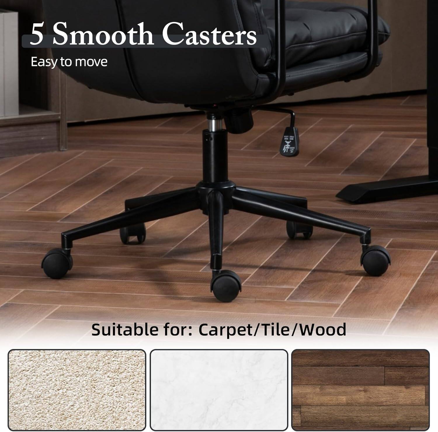 5 Smooth Casters  
Easy to move  

Suitable for: Carpet/Tile/Wood