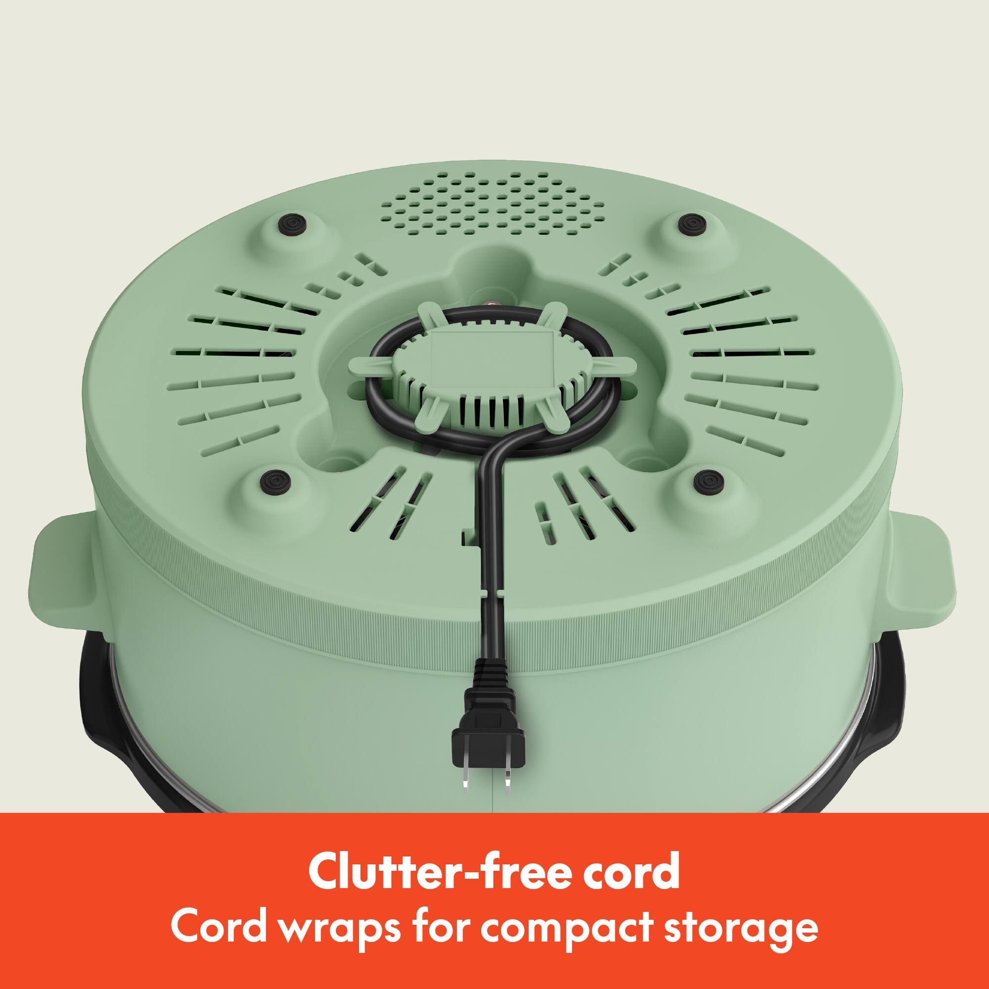 Clutter-free cord  
Cord wraps for compact storage