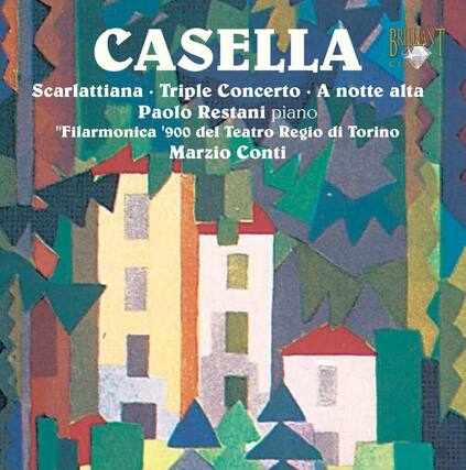 CASELLA
Scarlatiana • Triple Concerto • A notte alta
Paolo Restani piano
"Filarmonica '900 del Teatro Regio di Torino
Marzio Conti