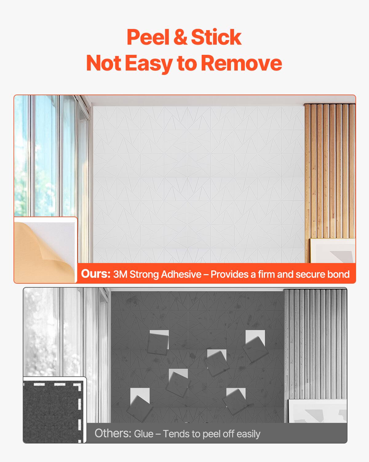 Peel & Stick  
Not Easy to Remove

Ours: 3M Strong Adhesive – Provides a firm and secure bond

Others: Glue – Tends to peel off easily