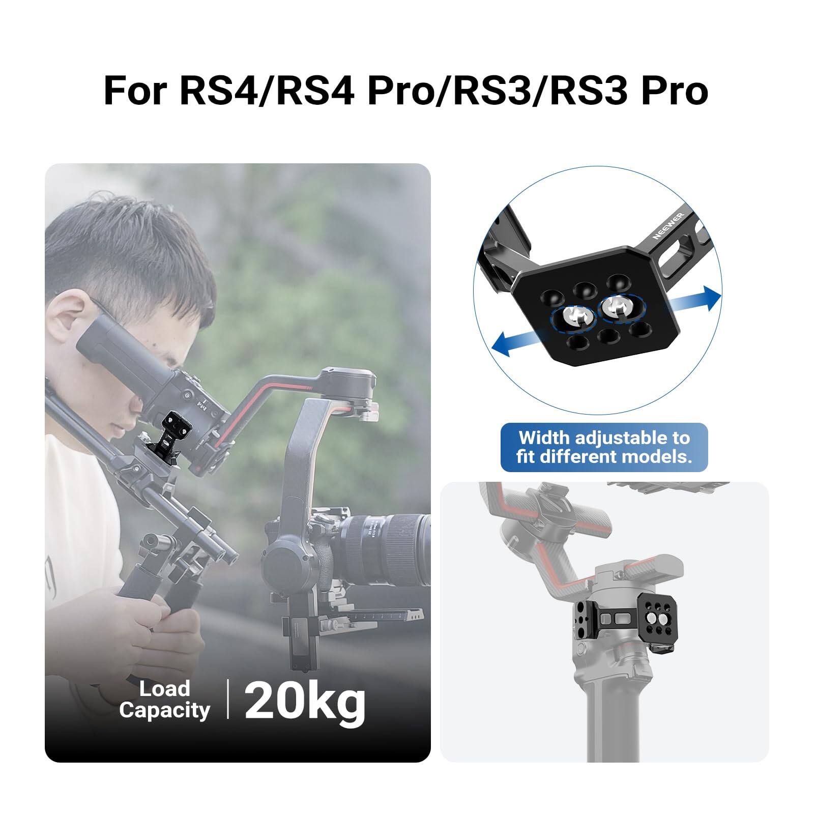 For RS4/RS4 Pro/RS3/RS3 Pro  
Width adjustable to fit different models.  
Load Capacity 20kg