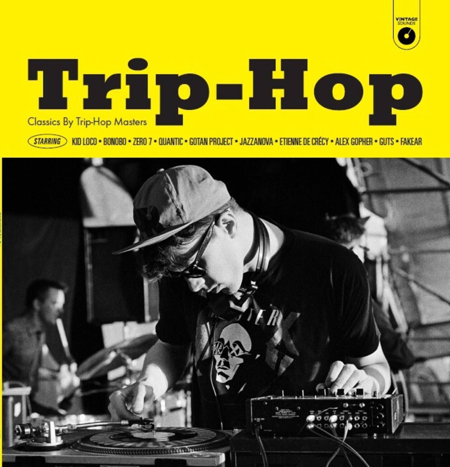VINTAGE SOUNDS  
Trip-Hop  
Classics By Trip-Hop Masters  

STARRING  
KID LOCO • BONOBO • ZERO 7 • QUANTIC • GOTAN PROJECT • JAZZANOVA • ETIENNE DE CRÉCY • ALEX GOPHER • GUTS • FAKEAR
