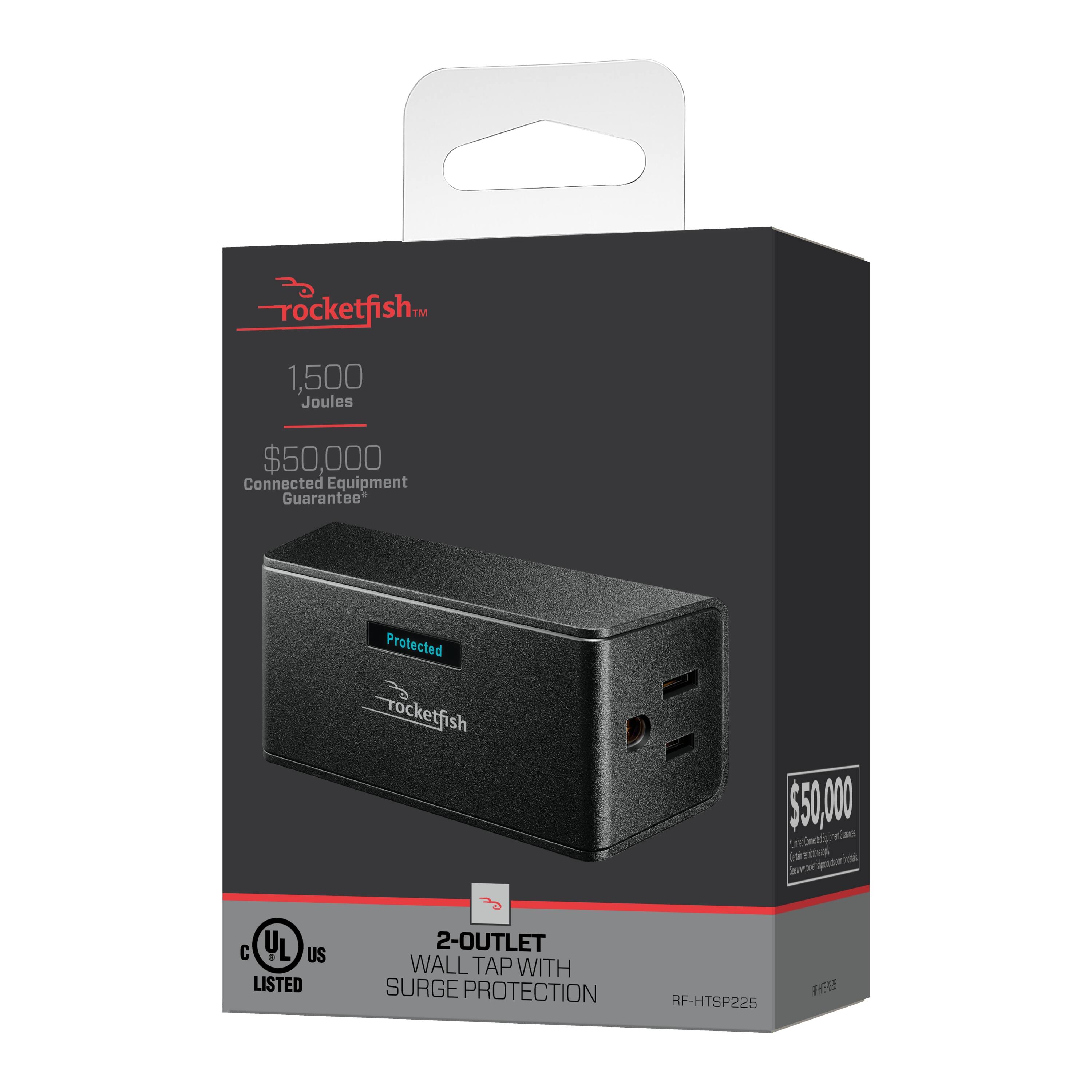 Rocketfish  
1,500 Joules  
$50,000 Connected Equipment Guarantee*  
Protected  
Rocketfish  
2-Outlet Wall Tap with Surge Protection  
RF-HTSP225  
CUL Listed  
$50,000 Connected Equipment Guarantee*