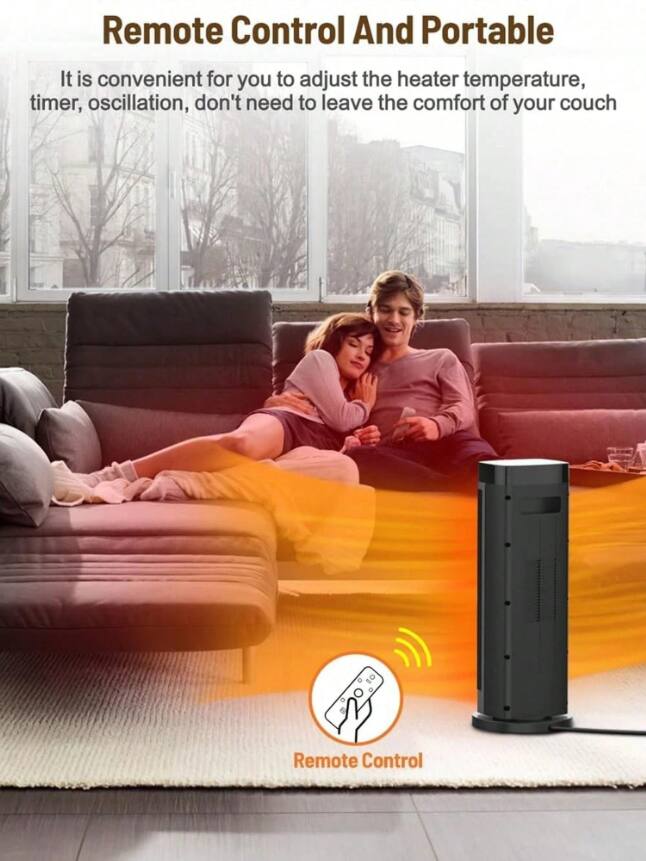Remote Control And Portable

It is convenient for you to adjust the heater temperature, timer, oscillation, don't need to leave the comfort of your couch

Remote Control