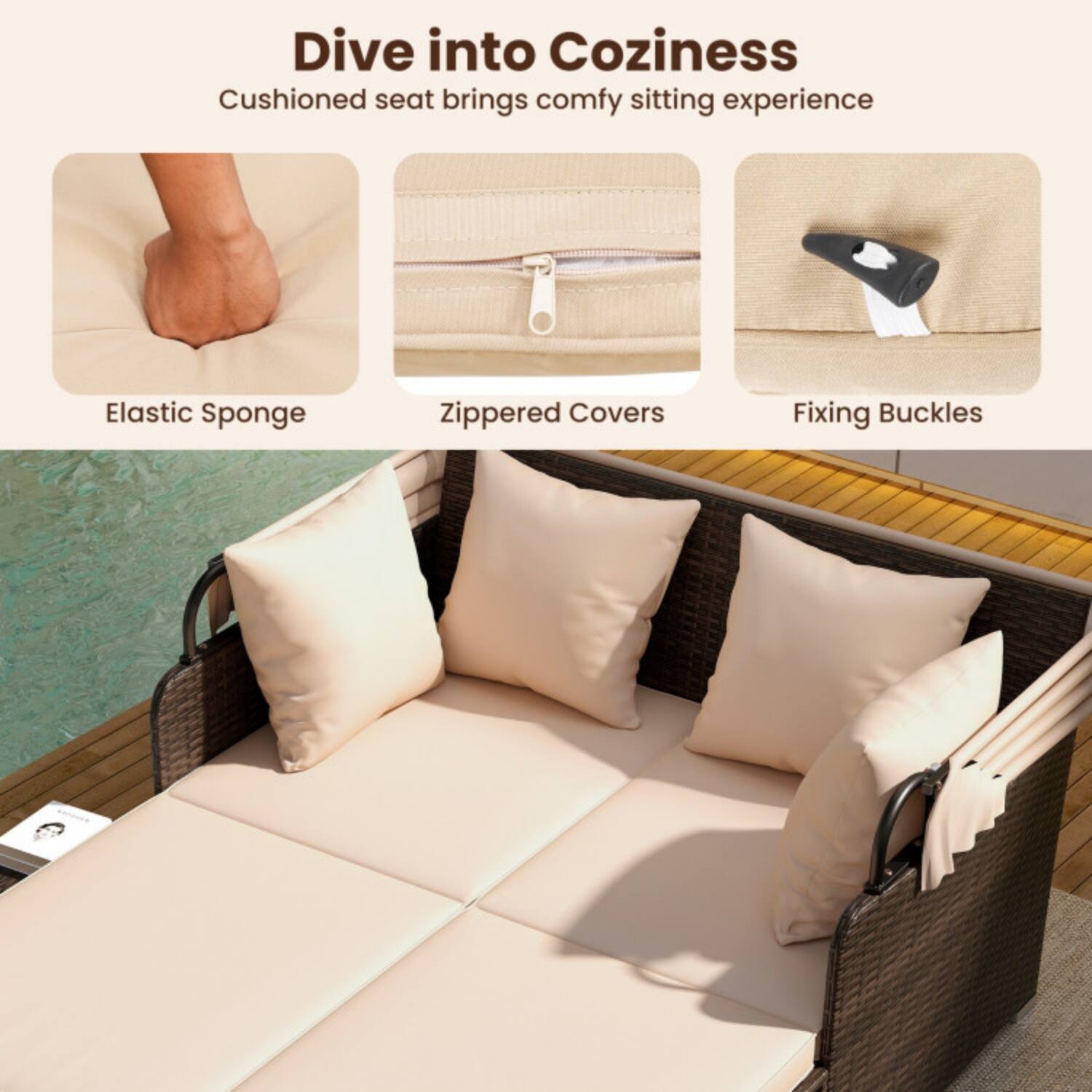 Dive into Coziness  
Cushioned seat brings comfy sitting experience

- Elastic Sponge
- Zippered Covers
- Fixing Buckles