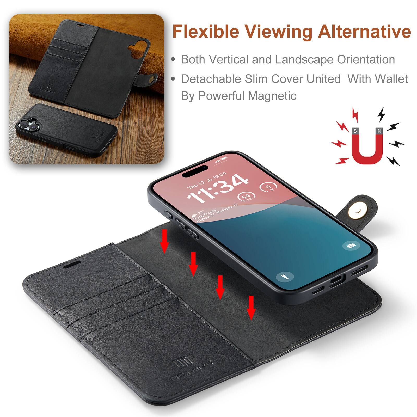 Flexible Viewing Alternative  
Both Vertical and Landscape Orientation  
Detachable Slim Cover United With Wallet By Powerful Magnetic