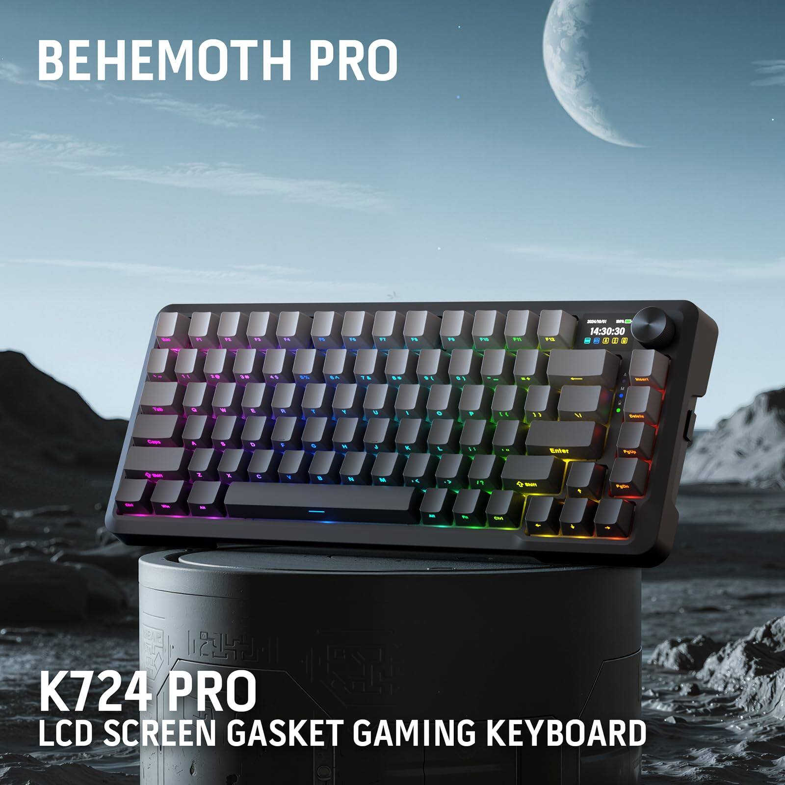 BEHEMOTH PRO

K724 PRO
LCD SCREEN GASKET GAMING KEYBOARD