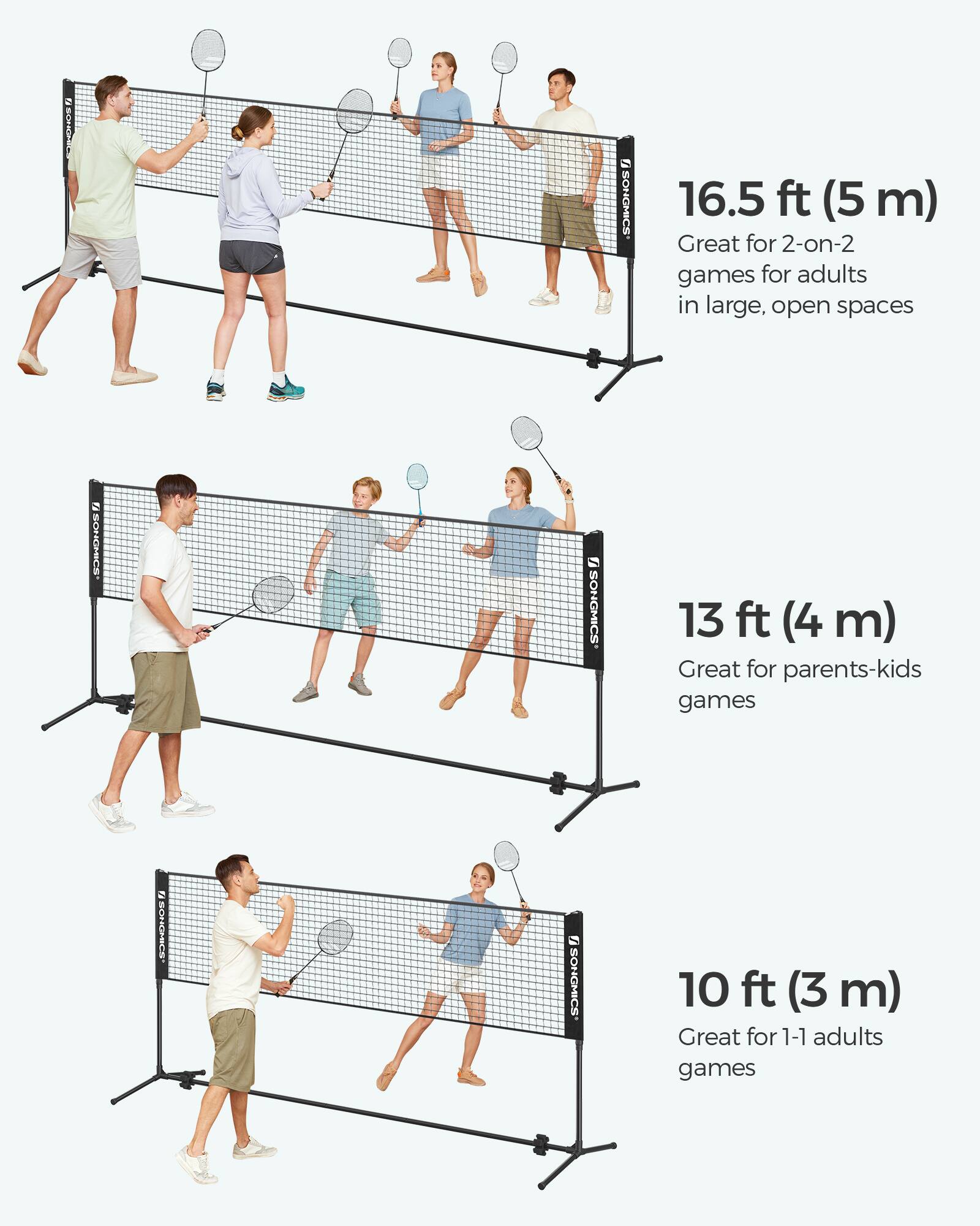 - 16.5 ft (5 m)  
  Great for 2-on-2 games for adults in large, open spaces

- 13 ft (4 m)  
  Great for parents-kids games

- 10 ft (3 m)  
  Great for 1-1 adults games