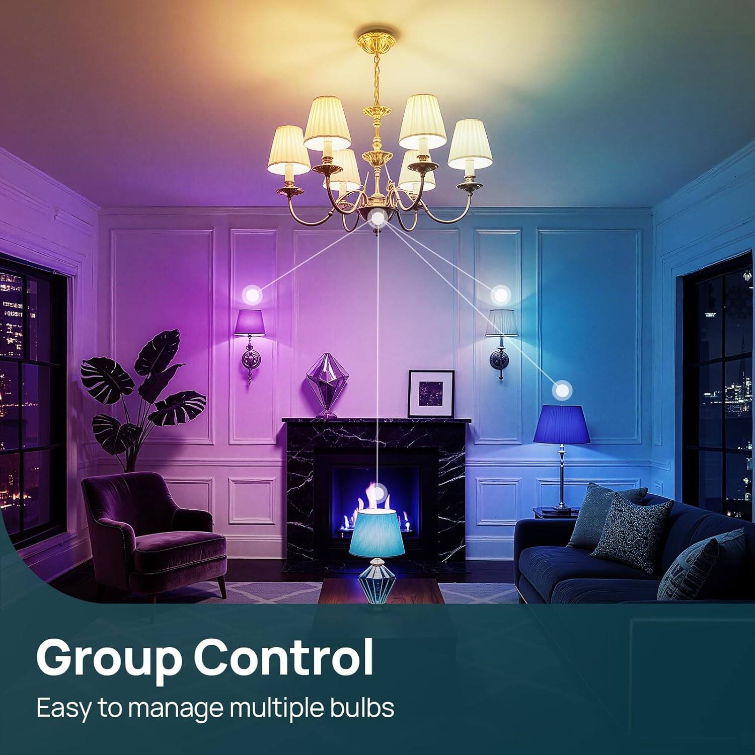 Group Control  
Easy to manage multiple bulbs